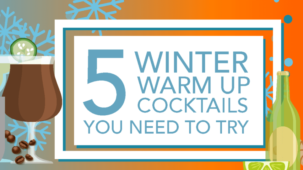 5 Winter Warm-Up Cocktails You Need To Try