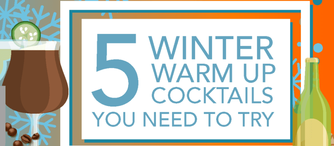 5 Winter Warm-Up Cocktails You Need To Try